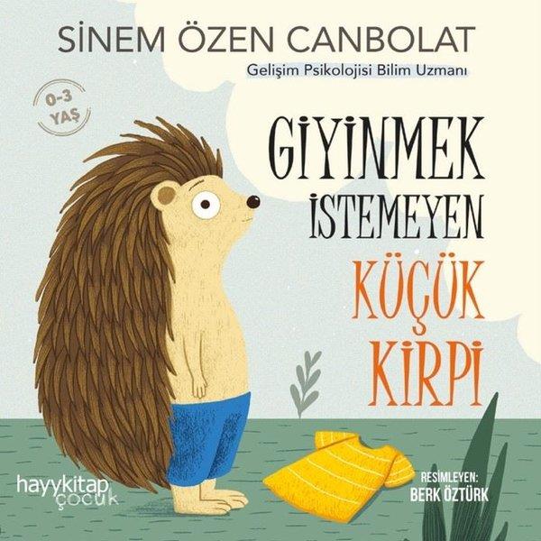 Sinem Özen CanbolatEgitim Etkinlik KitaplariGiyinmek İstemeyen Küçük Kirpi 0-3 Yaş