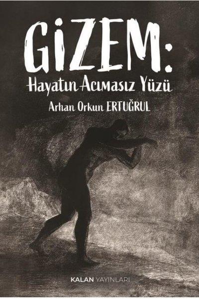 Arhan Orkun ErtuğrulAnı & Mektup & Günlük KitaplarıGizem: Hayatın Acımasız Yüzü