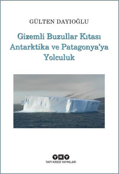 Gülten DayıoğluÇocuk Gençlik RomanlarıGizemli Buzullar Kıtası Antarktika ve Patagonya'ya Yolculuk