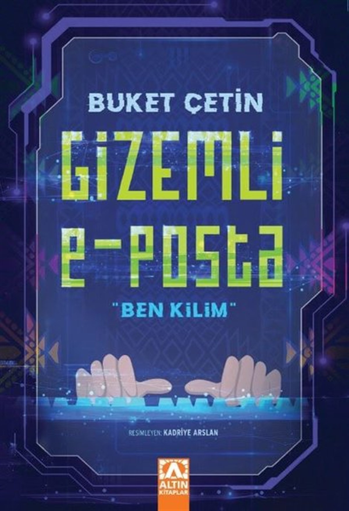 Buket ÇetinÇocuk Gençlik RomanlarıGizemli E-Posta: Ben Kilim