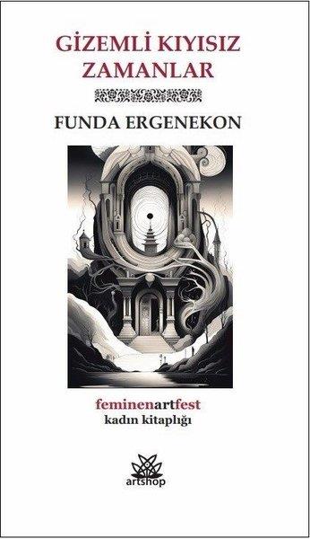 Funda ErgenekonTürkiye RomanGizemli Kıyısız Zamanlar - Feminenartfest Kadın Kitaplığı