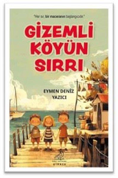 Eymen Deniz YazıcıÇocuk Gençlik RomanlarıGizemli Köyün Sırrı