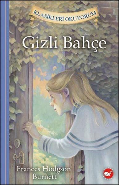 Frances Hodgson BurnetKlasik Çocuk KitaplarıGizli Bahçe-Klasikleri Okuyorum