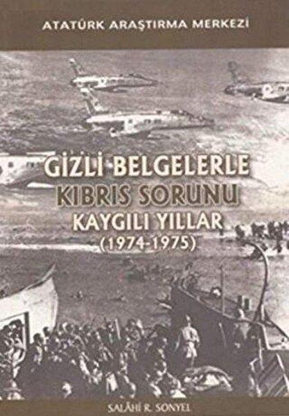 Salahi R. SonyelDünya TarihiGizli Belgelerle Kıbrıs Sorunu - Kaygılı Yıllar 1974 - 1975
