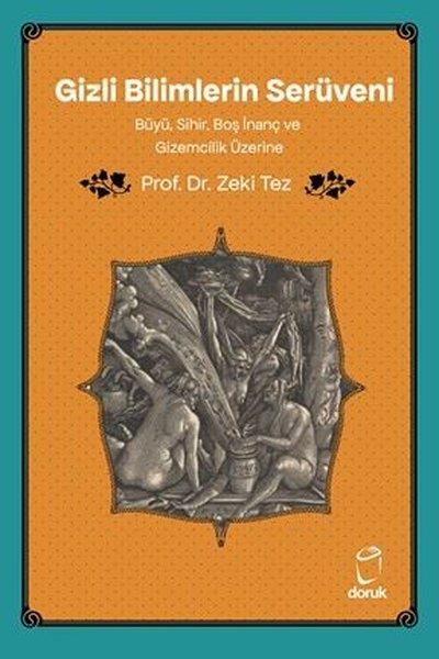Zeki TezPopüler Bilim KitaplarıGizli Bilimlerin Serüveni - Büyü Sihir Boş İnanç ve Gizemcilik Üzerine