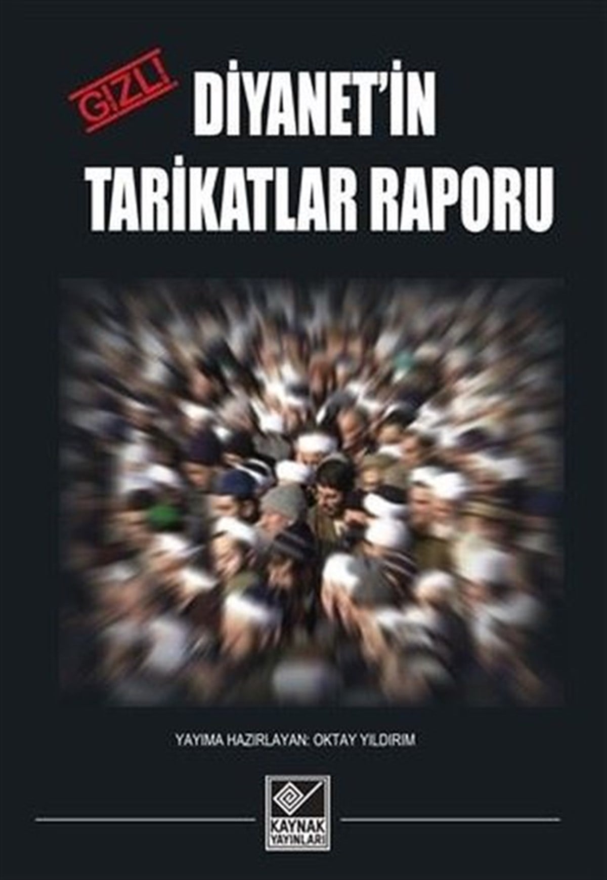Oktay YıldırımTürkiye Siyaseti ve Politikası KitaplarıGizli Diyanet'in Tarikatlar Raporu