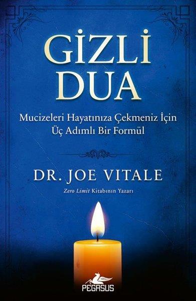 Joe VitaleDinGizli Dua: Mucizeleri Hayatınıza Çekmeniz İçin Üç Adımlı Bir Formül