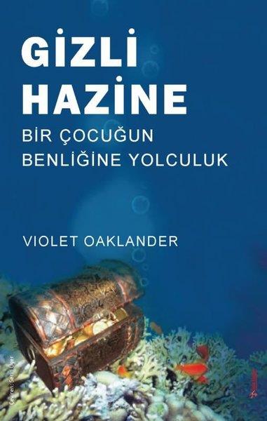 Violet OaklanderPsychologieGizli Hazine - Bir Çocuğun Benliğine Yolculuk