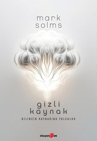 Mark SolmsPsikoloji KitaplarıGizli Kaynak - Bilincin Kaynağına Yolculuk