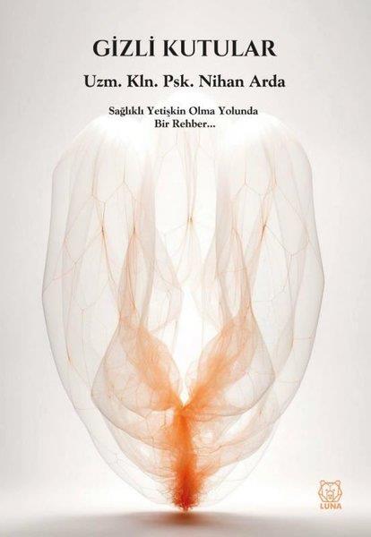 Nihan ArdaPsychologieGizli Kutular - Sağlıklı Yetişkin Olma Yolunda Bir Rehber