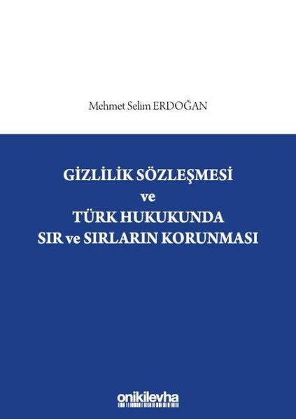 Mehmet Selim ErdoğanHukuk Üzerine KitaplarGizlilik Sözleşmesi ve Türk Hukukunda Sır ve Sırların Korunması