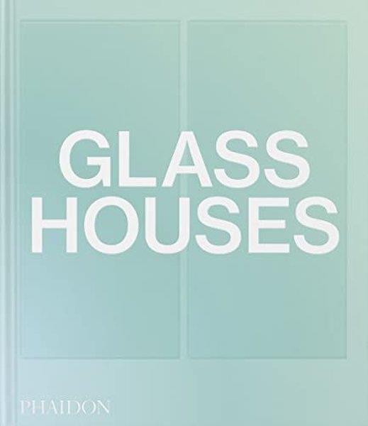 Phaidon EditorsArchitecture/Decoration/DesignGlass Houses