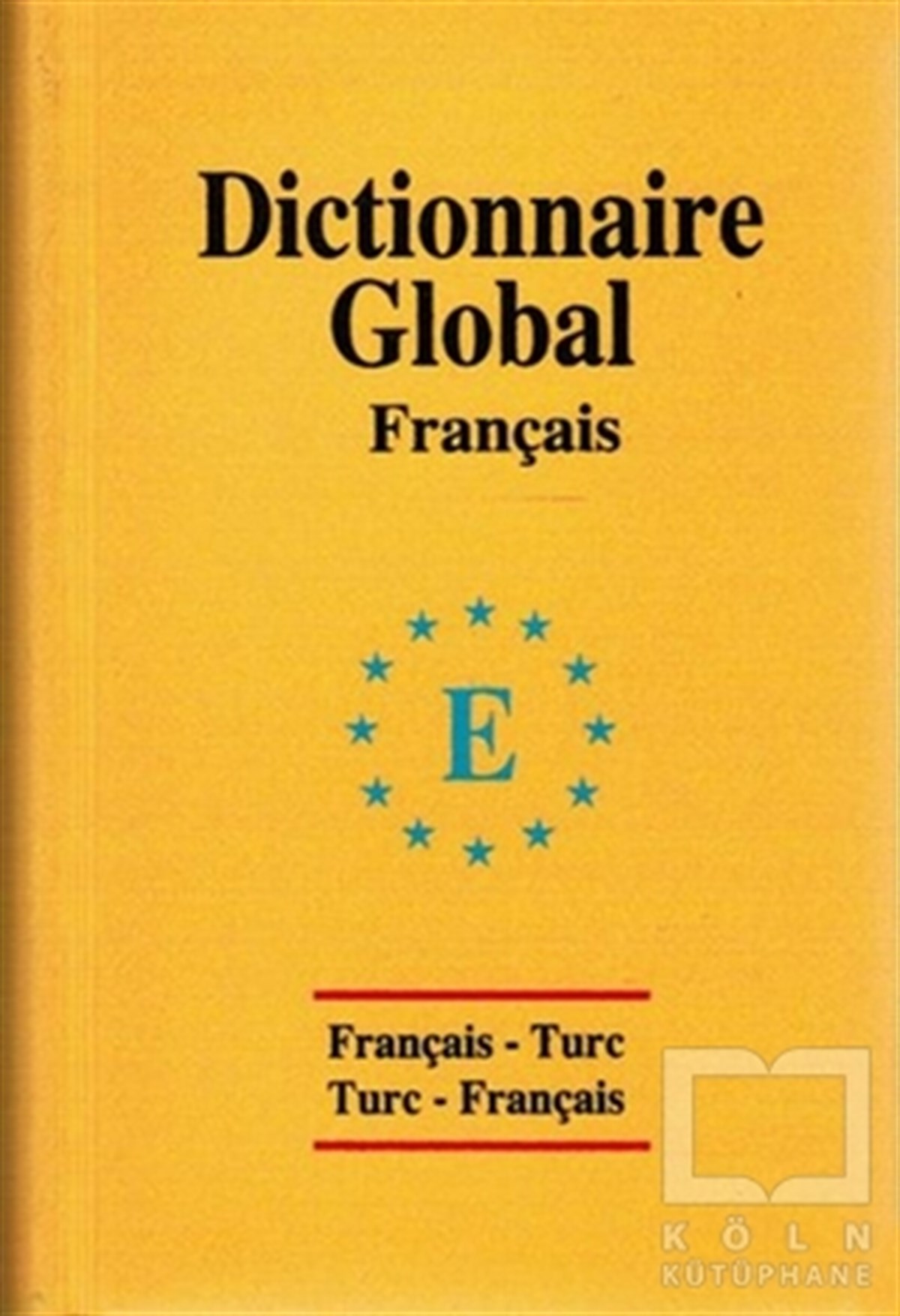Sevgi Türker TerlemezGenel KonularGlobal Sözlük Fransızca - Türkçe ve Türkçe - Fransızca