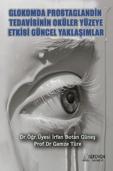 Gamze TüreEğitimGlokomda Prostaglandin Tedavisinin Oküler Yüzeye Etkisi Güncel Yaklaşımlar