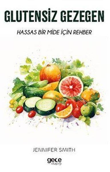 Jennifer SmithGastronomiGlutensiz Gezegen - Hassas Bir Mide İçin Rehber