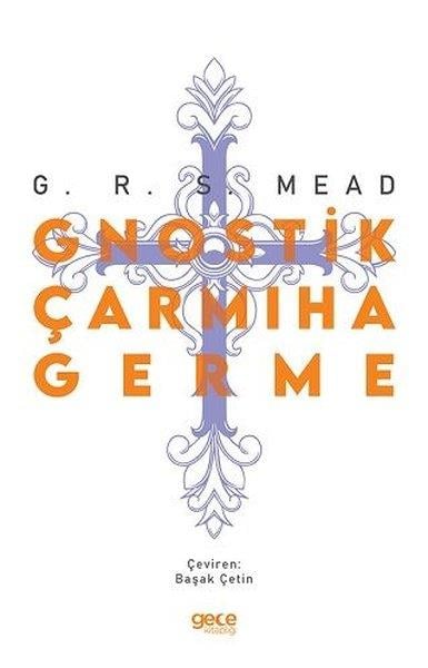 George Robert Stow MeadFelsefe BilimiGnostik Çarmıha Germe