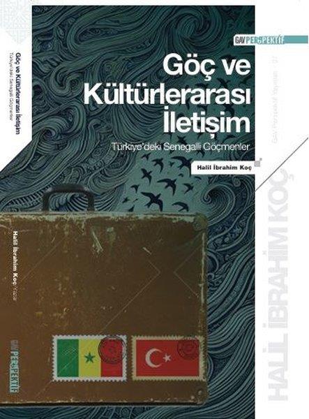 Halil İbrahim KoçSosyoloji KitaplarıGöç ve Kültürlerarası İletişim: Türkiye'deki Senegalli Göçmenler