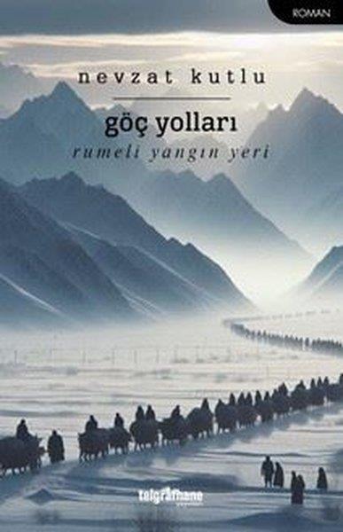 Nevzat KutluTürk RomaniGöç Yolları - Rumeli Yangın Yeri