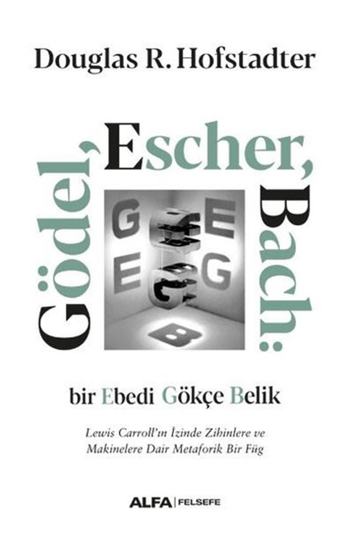 Douglas R. HofstadterFelsefe BilimiGödel Escher Bach: Bir Ebedi Gökçe Belik