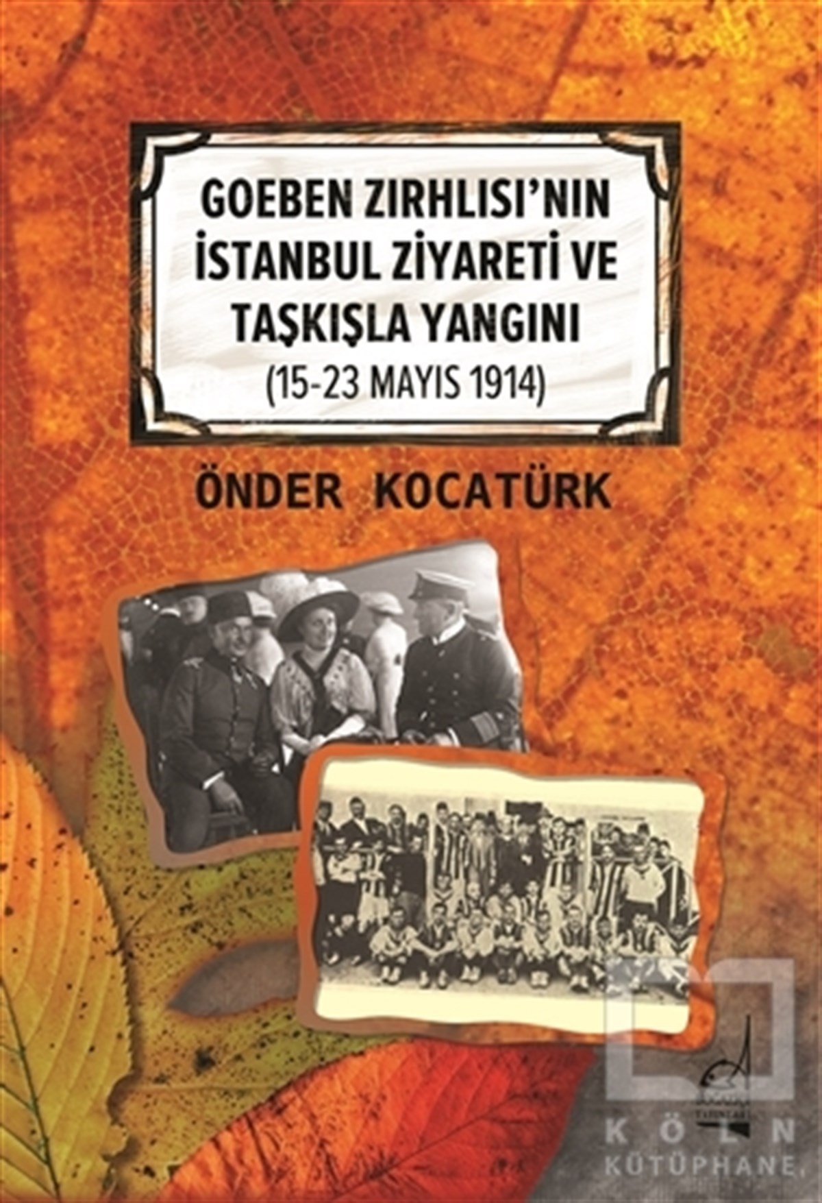 Goeben Zırhlısı'nın İstanbul Ziyareti ve Taşkışla Yangını