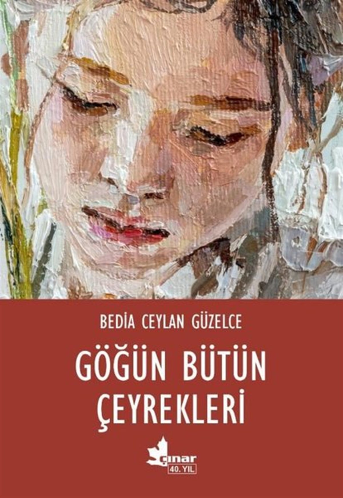 Bedia Ceylan GüzelceTürkiye RomanGöğün Bütün Çeyrekleri