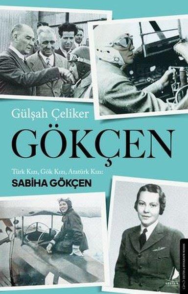 Gülşah ÇelikerTürk RomaniGökçen - Türk Kızı Gök Kızı Atatürk Kızı: Sabiha Gökçen