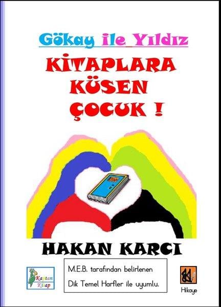 Hakan KarcıÇocuk Gençlik RomanlarıGökhan İle Yıldız - Kitaplara Küsen Çocuk!