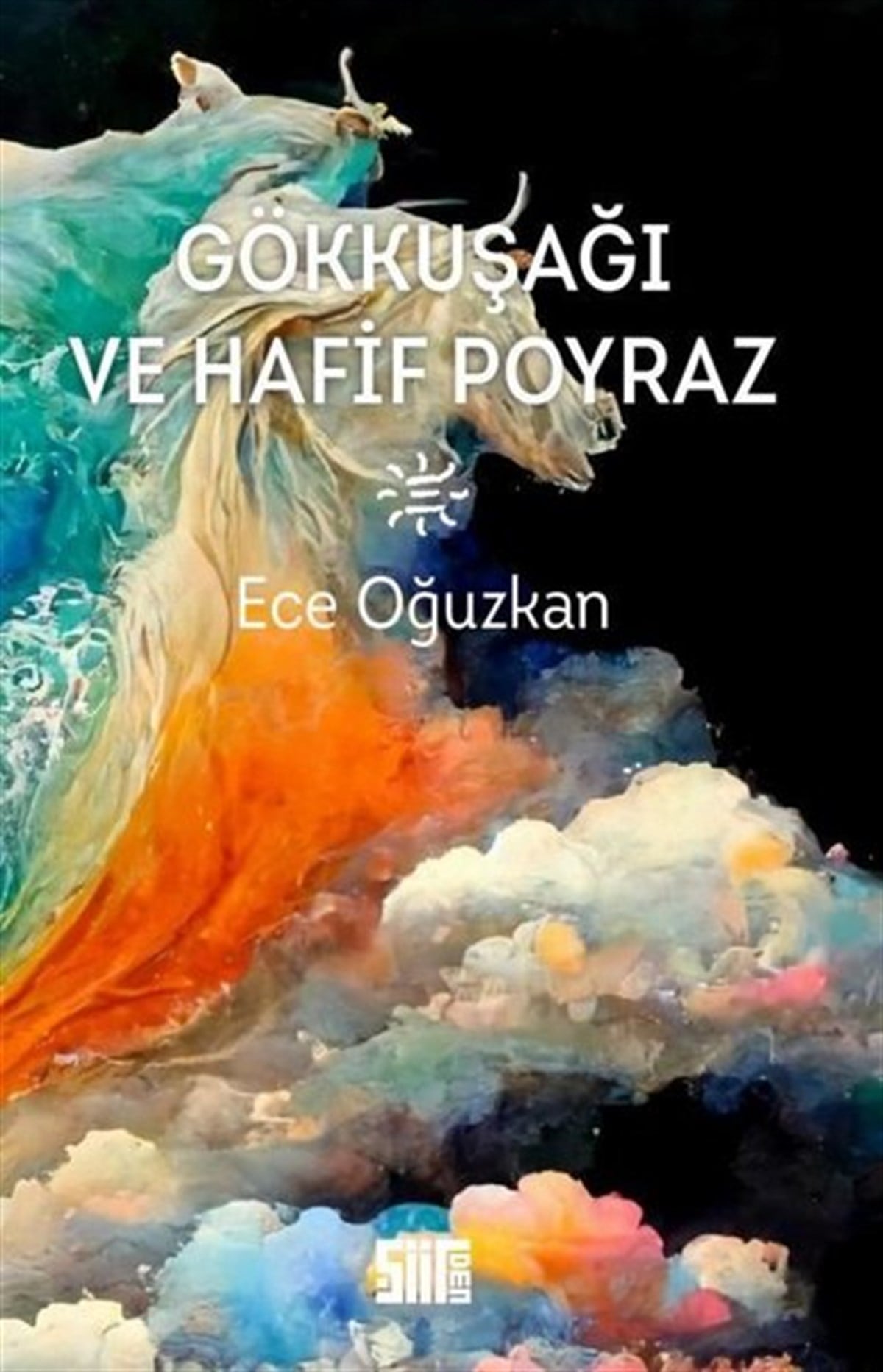 Ece OğuzkanTürk ŞiiriGökkuşağı ve Hafif Poyraz