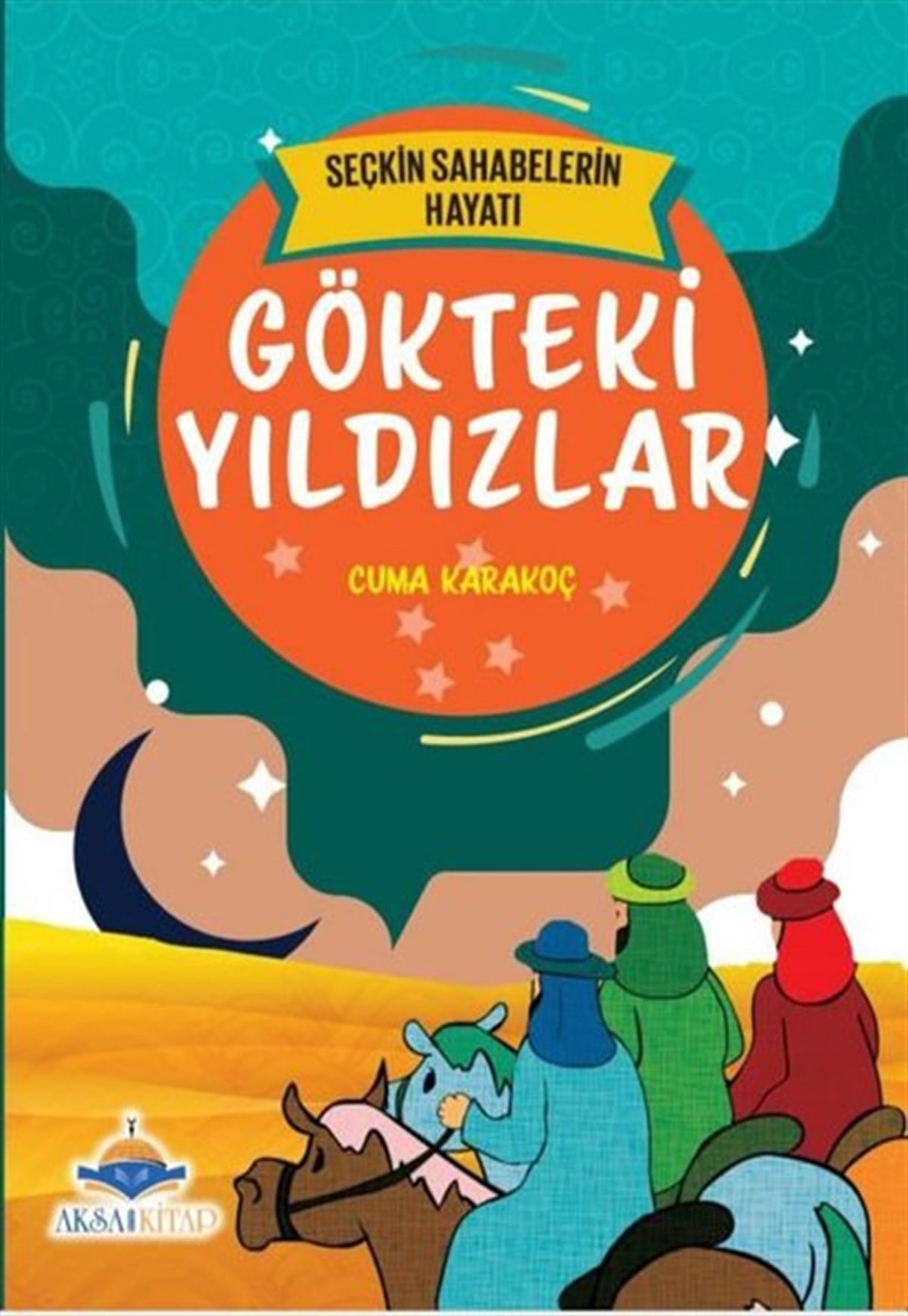 Cuma KarakoçTürkiye RomanGökteki Yıldızlar - Seçkin Sahabelerin Hayatı