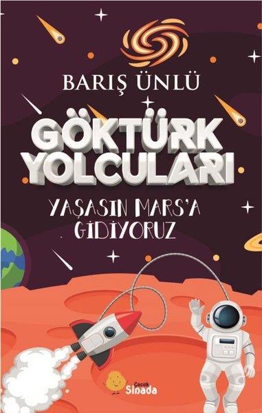 Barış ÜnlüÇocuk Gençlik RomanlarıGöktürk Yolcuları - Yaşasın Mars'a Gidiyoruz