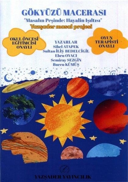 Sibel AtapekOkul Öncesi Masal KitaplarıGökyüzü Macerası - Masalın Peşinde: Hayalin Işıltısı - Yazşader Masal Projesi