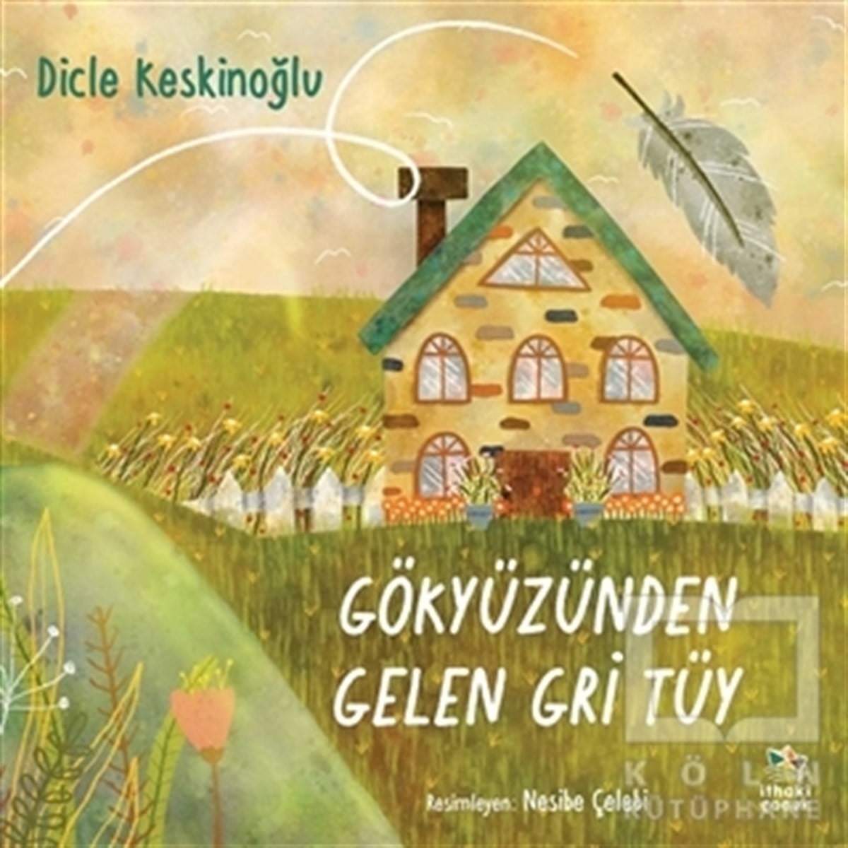 Dicle KeskinoğluÇocuk Hikaye KitaplarıGökyüzünden Gelen Gri Tüy
