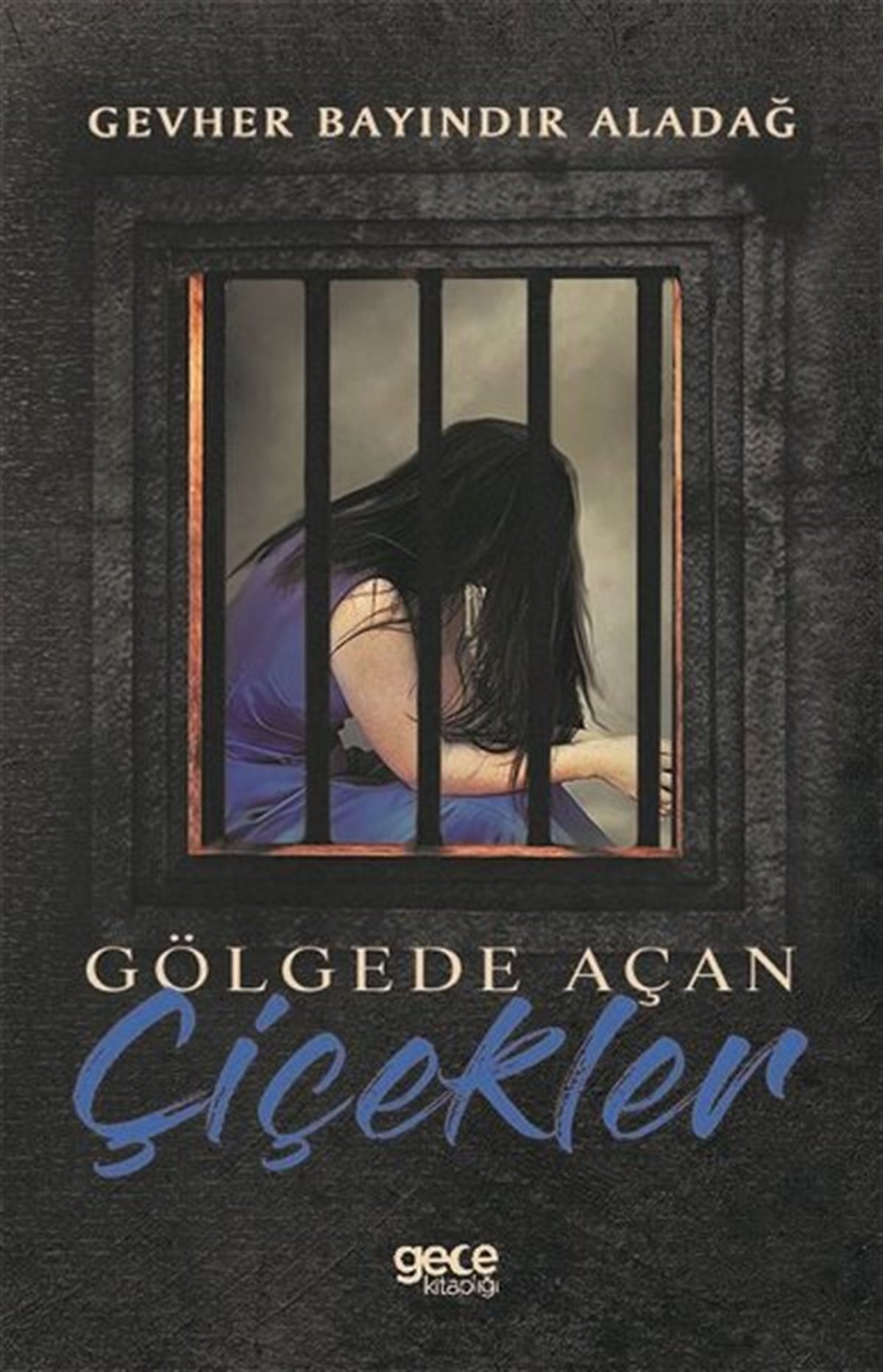 Gevher Bayındır AladağTürkiye RomanGölegede Açan Çicekler