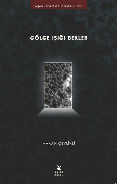 Hakan ÇevlikliPolisiye Romanlar & Cinayet RomanlarıGölge Işığı Bekler - Yaşayan Şeyler Kütüphanesi 1. Kitap