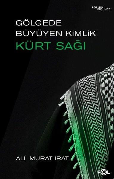 Ali Murat İratEtnolojiGölgede Büyüyen Kimlik: Kürt Sağı