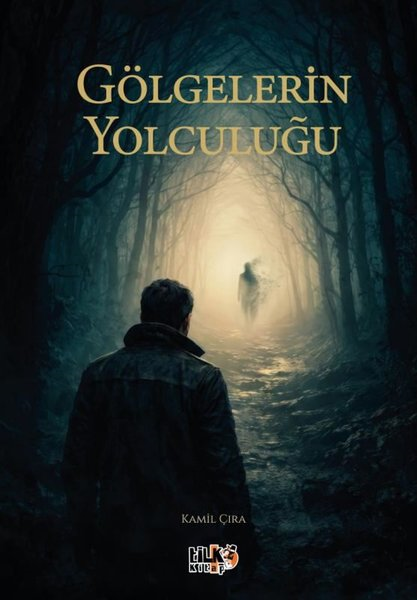 Kamil ÇıraTürk RomaniGölgelerin Yolculuğu