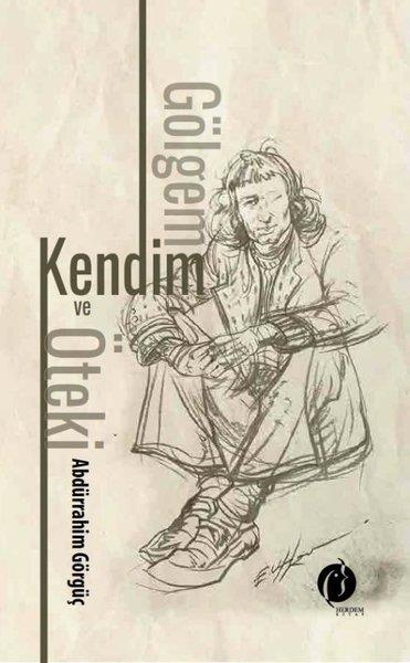 Abdürrahim GörgüçDeneme KitaplarıGölgem Kendim ve Öteki
