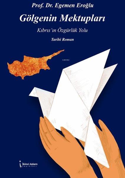 Egemen EroğluTürkiye RomanGölgenin Mektupları-Kıbrıs'ın Özgürlük Yolu