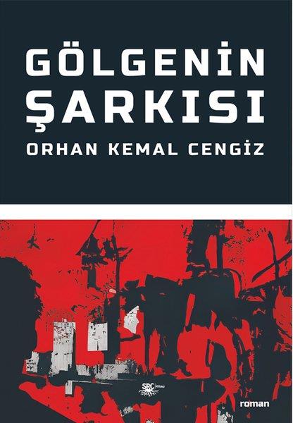 Orhan Kemal CengizTürkiye RomanGölgenin Şarkısı