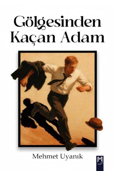 Mehmet UyanıkTürk RomaniGölgesinden Kaçan Adam