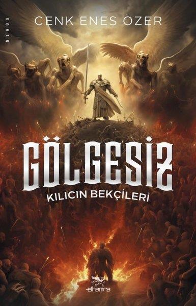 Cenk Enes ÖzerFantastik Kitaplar & Fantastik RomanlarGölgesiz - Kılıcın Bekçileri