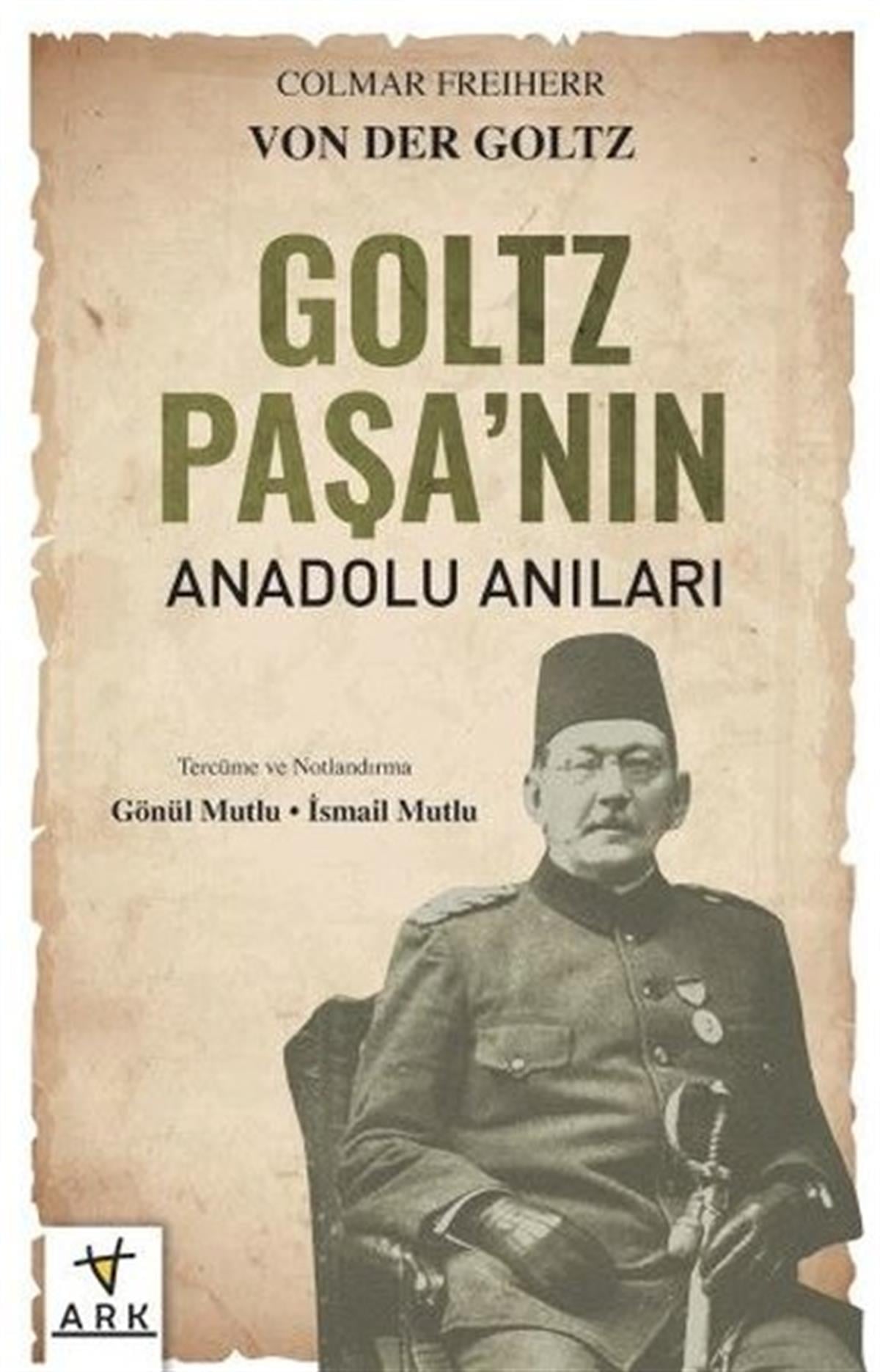 Colmar Freiherr Von Der GoltzGezi Rehberi KitaplarıGoltz Paşa'nın Anadolu Anıları