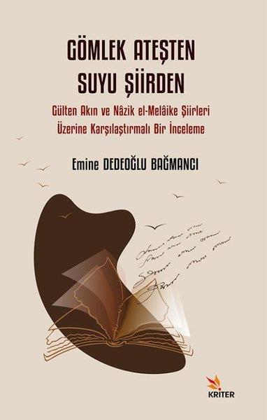 Emine Dedeoğlu BağmancıKritik & Theorie & AnalyseGömlek Ateşten Suyu Şiirden - Gülten Akın ve Nazik el-Melaike Şiirleri Üzerine Karşılaştırmalı Bir İ