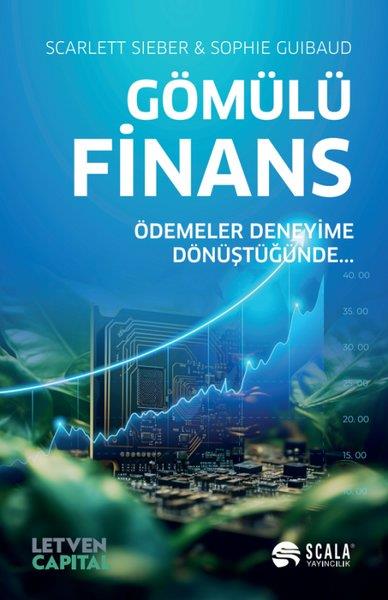 Scarlett SieberBorsa KitaplarıGömülü Finans - Ödemeler Deneyime Dönüştüğünde…