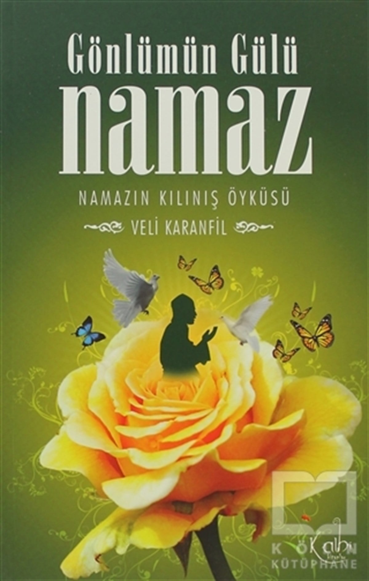 Veli Karanfilİslam EğitimiGönlümün Gülü Namaz