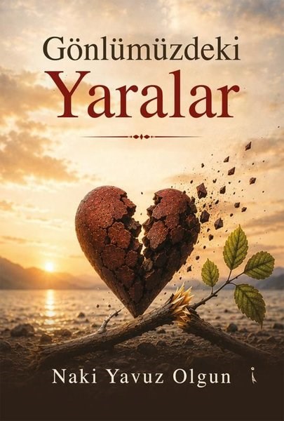 Naki Yavuz OlgunTürk RomaniGönlümüzdeki Yaralar