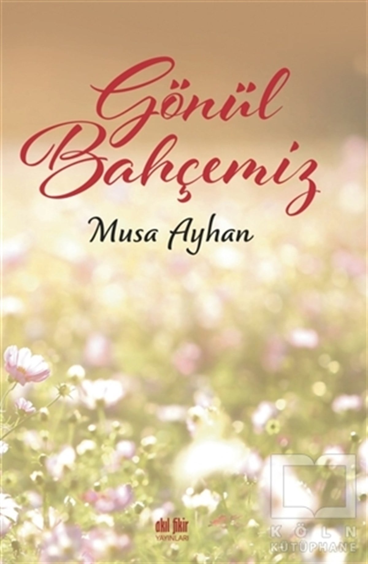 Musa AyhanŞiirGönül Bahçemiz