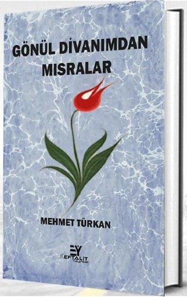 Mehmet TürkanTürk ŞiiriGönül Divanımdan Mısralar