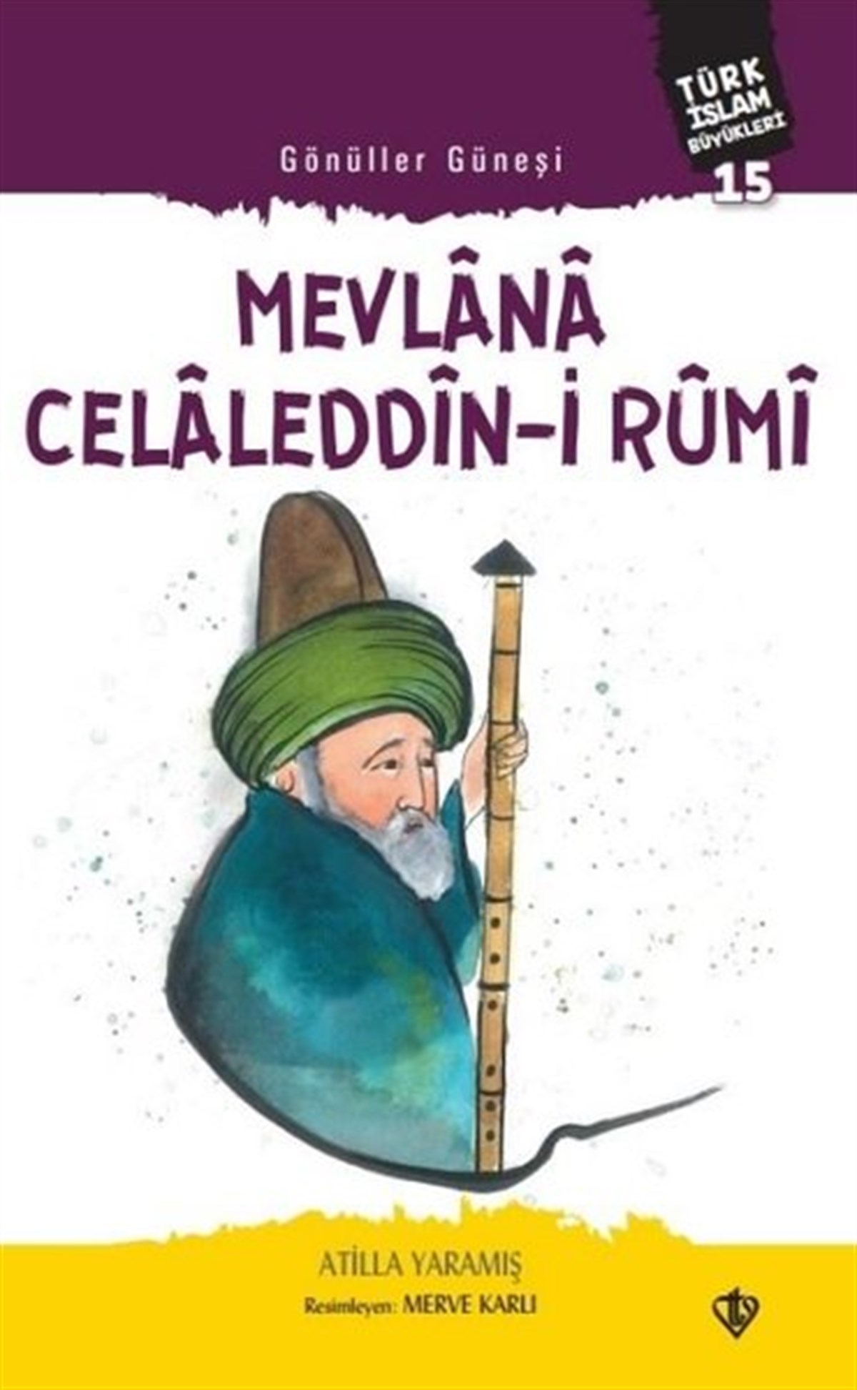 Atilla YaramışIslami Çocuk KitaplariGönüller Güneşi: Mevlana Celaleddin-i Rumi