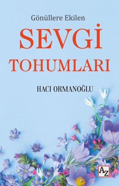Hacı OrmanoğluKişisel Gelişim KitaplarıGönüllere Ekilen Sevgi Tohumları